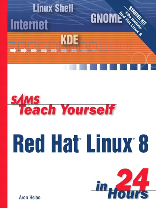 Title details for Sams Teach Yourself Red Hat® Linux® 8 in 24 Hours by Aron Hsiao - Available